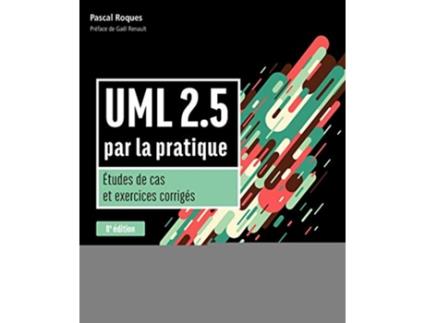Livro UML 25 par la pratique Etudes de cas et exercices corrigés French Edition de Pascal Roques (Francês)