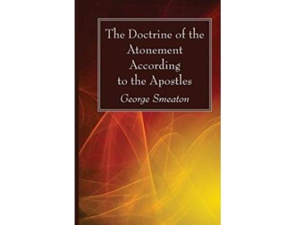Livro The Doctrine of the Atonement According to the Apostles de George Smeaton (Inglês)