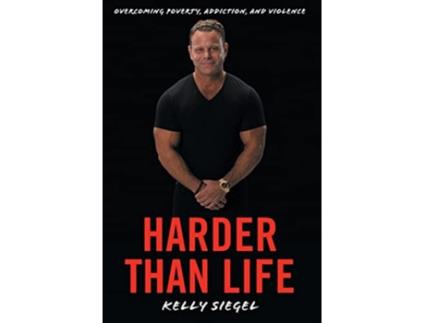 Livro Harder than Life Overcoming Poverty Addiction and Violence de Kelly Siegel (Inglês)