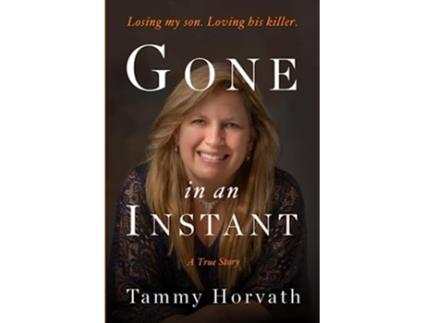Livro Gone in an Instant Losing my son Loving his killer Journeys Through Life de Tammy Horvath (Inglês)