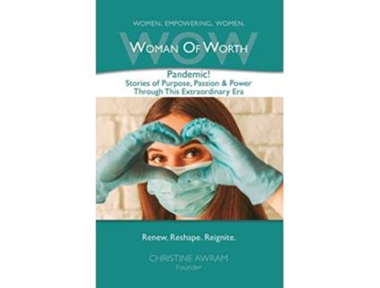 Livro WOW Woman of Worth Pandemic Stories of Purpose Passion Power through this Extraordinary Era de Christine Awram (Inglês)