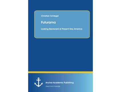 Livro Futurama Looking Backward at Present Day America de Christian Schlegel (Inglês)