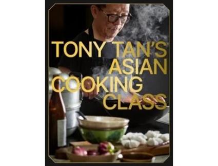 Livro Tony Tans Asian Cooking Class de Tony Tan (Inglês - Capa Dura)