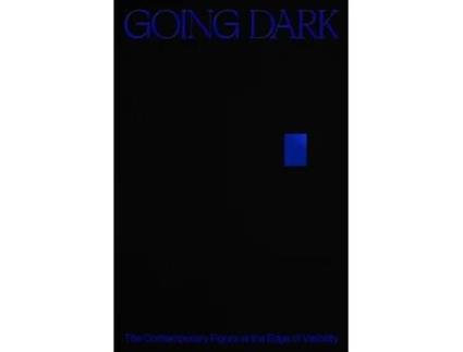 Livro Going Dark The Contemporary Figure at the Edge of Visibility de James, Ashley et al. (Inglês - Capa Dura)