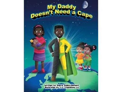 Livro My Daddy Doesnt Need a Cape de Sheryl SmileyOliphant (Inglês)