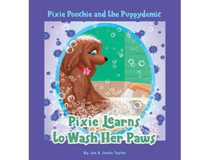 Livro Pixie Poochie and the Puppydemic Pixie Learns to Wash Her Paws de Jae And Jaelin Taylor (Inglês)