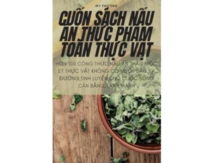 Livro Cu?n Sách N?u An Th?c Ph?m Toàn Th?c V?t Vietnamese Edition de My Phuong (Vietnamita)