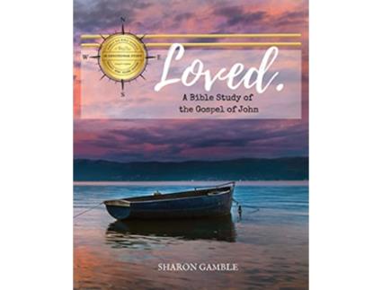 Livro Loved A Bible Study of the Gospel of John Simply His Bible Studies de Sharon Gamble (Inglês)