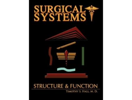 Livro Surgical Systems Structure and Function de Timothy scott Hall (Inglês)