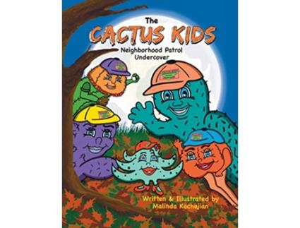 Livro The Cactus Kids Neighborhood Patrol Undercover The Cactus Kids Neighborhood Patrol Undercover de Malinda Kachejian (Inglês)