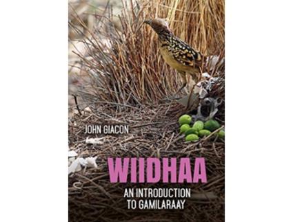 Livro Wiidhaa An Introduction to Gamilaraay ANU Press Languages de John Giacon (Inglês)