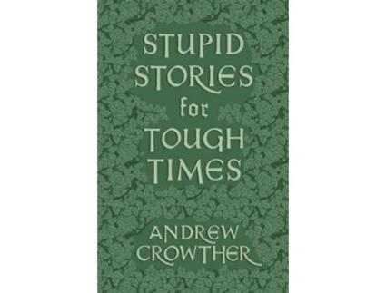 Livro Stupid Stories for Tough Times de Andrew Crowther (Inglês)