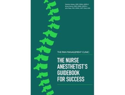 Livro The Pain Management Clinic: The Nurse Anesthetist's Guidebook for Success (1) Matthew Stokes, Bryan Hunter et al. (Inglês)
