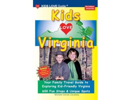Livro KIDS LOVE VIRGINIA 5th Edition An Organized Family Travel Guide to Kid Friendly Virginia de Michele Darrall Zavatsky (Inglês)