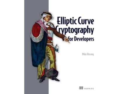 Livro Elliptic Curve Cryptography for Developers de Michael Rosing (Inglês)