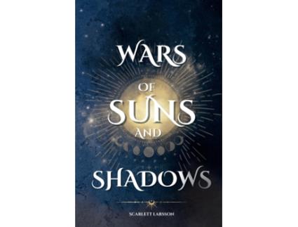 Livro Wars of Suns and Shadows de Scarlett Larsson (Inglês)