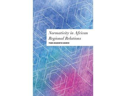 Livro Normativity in African Regional Relations de Frank Abumere (Inglês - Capa Dura)