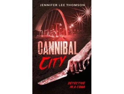 Livro Cannibal City de Jennifer Lee Thomson (Inglês)
