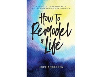 Livro How to Remodel a Life de Hope Andersen (Inglês)