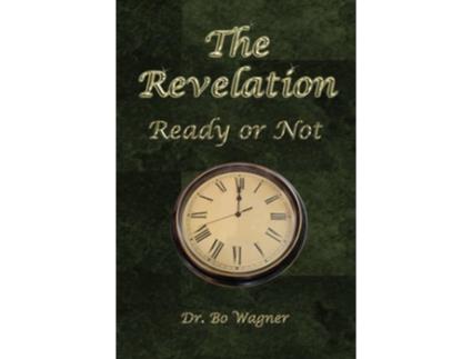 Livro The Revelation Ready or Not de Dr Bo Wagner (Inglês)