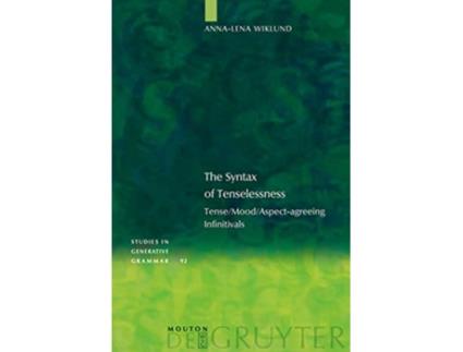 Livro The Syntax of Tenselessness TenseMoodAspectagreeing Infinitivals Studies in Generative Grammar 92 de Anna-Lena Wiklund (Inglês - Capa Dura)