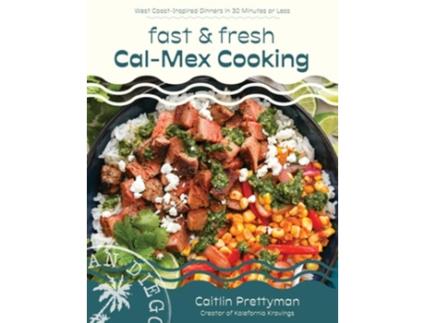 Livro Fast and Fresh Cal-Mex Cooking de Caitlin Prettyman (Inglês)
