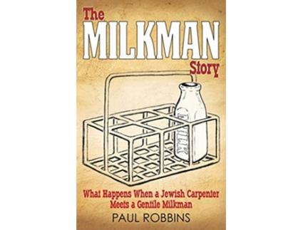 Livro The Milkman Story What Happens When a Jewish Carpenter Meets a Gentile Milkman de Paul Robbins (Inglês)