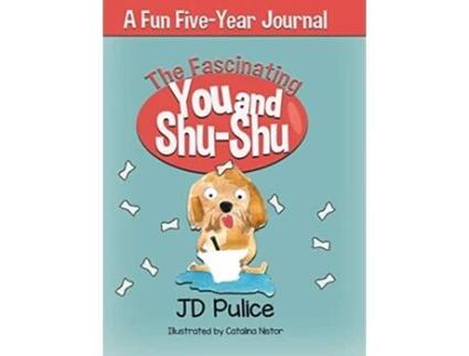 Livro The Fascinating You and ShuShu A Fun FiveYear Journal de Jd Pulice (Inglês)