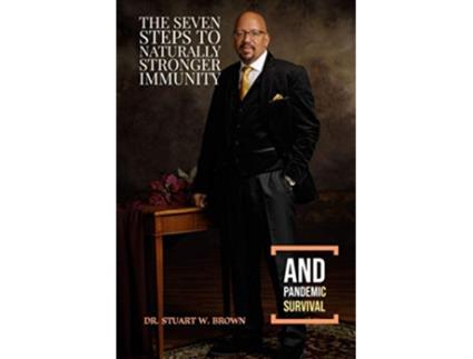 Livro The Seven Steps to Naturally Stronger Immunity and Pandemic Survival de Dr Stuart W Brown (Inglês)