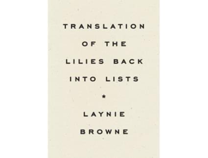 Livro Translating the Lilies Back into Lists de Laynie Browne (Inglês)