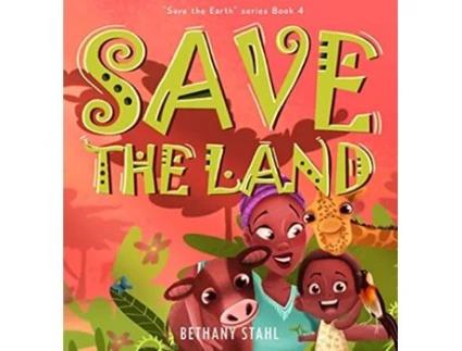 Livro Save the Land de Bethany Stahl (Inglês - Capa Dura)