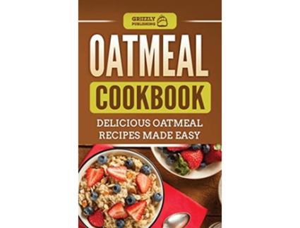 Livro Oatmeal Cookbook Delicious Oatmeal Recipes Made Easy de Grizzly Publishing (Inglês)