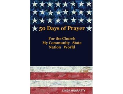 Livro 50 Days of Prayer For the Church MY Community State Nation World de Linda Hanratty e Terry Blaser (Inglês)