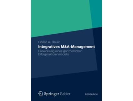 Livro Integratives MAManagement Entwicklung eines ganzheitlichen Erfolgsfaktorenmodells German Edition de Florian Bauer (Alemão)