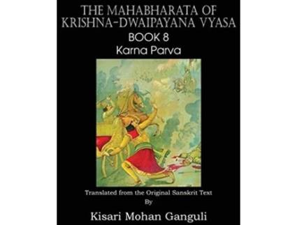 Livro The Mahabharata of KrishnaDwaipayana Vyasa Book 8 Karna Parva de KrishnaDwaipayana Vyasa (Inglês)