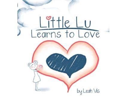 Livro Little Lu Learns to Love A Childrens Book about Love and Kindness 2 Creative Kids de Leah Vis (Inglês)