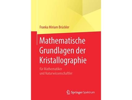 Livro Mathematische Grundlagen der Kristallographie für Mathematiker und Naturwissenschaftler German Edition de Franka Miriam Brückler (Alemão)