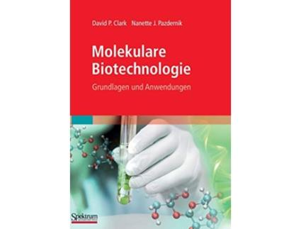 Livro Molekulare Biotechnologie Grundlagen und Anwendungen German Edition de David Clark e Nanette Pazdernik (Alemão - Capa Dura)