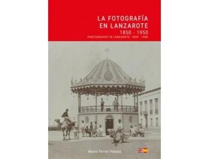 Livro La Fotografia en Lanzarote 1850 - 1950 / Photography in Lanzarote de Mario Ferrer Peñate (Inglês)