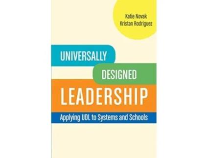 Livro Universally Designed Leadership Applying UDL to Systems and Schools de Katie Novak EdD Kristan Rodriguez (Inglês)