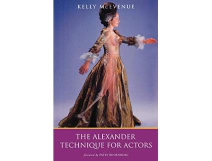 Livro Alexander Technique For Actors de Kelly Mcevenue (Inglês)