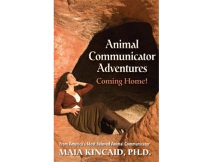 Livro Animal Communicator Adventures Coming Home From Americas Most Beloved Animal Communicator de Maia Kincaid (Inglês)