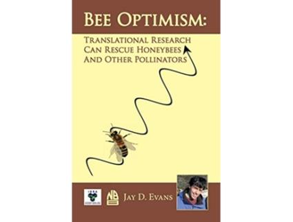Livro Bee optimism Translational Research Can Rescue Honeybees And Other Pollinators de Jay D Evans (Inglês)