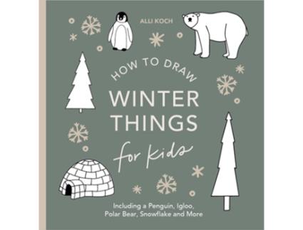 Livro Winter Things How to Draw Books for Kids with Christmas trees, Elves, Wreaths, Gifts, and Santa Claus de Alli Koch (Inglês)