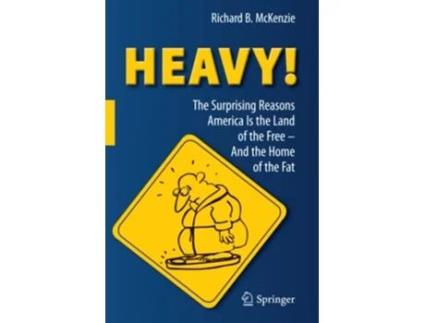 Livro Heavy The Surprising Reasons America Is the Land of the Free And the Home of the Fat de Richard B Mckenzie (Inglês)