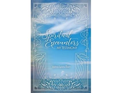 Livro Spiritual Encounters My Testimony de Velma Lyons Barr (Inglês)