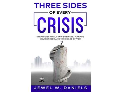 Livro Three Sides of Every Crisis Strategies to Sustain Business Manager Your Career and Take Care of You de Jewel W Daniels (Inglês)