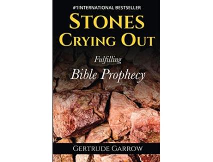 Livro Stones Crying Out Fulfilling Bible Prophecy de Gertrude Garrow (Inglês)