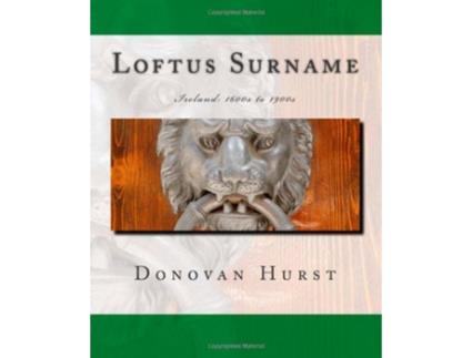 Livro Loftus Surname Ireland 1600s to 1900s de Donovan Hurst (Inglês)