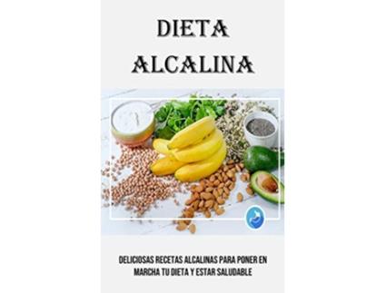 Livro Dieta Alcalina Deliciosas Recetas Alcalinas Para Poner en Marcha Tu Dieta Y Estar Saludable Spanish Edition de Esperanza Casares (Espanhol)